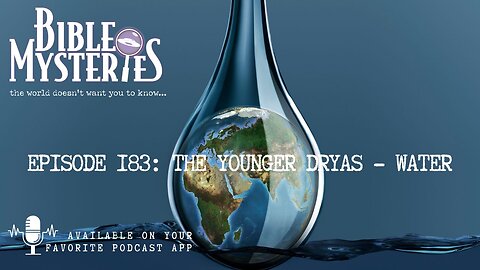 The Younger Dryas - Water: Its Connection to the Flood of Genesis 1:2, Episode 183