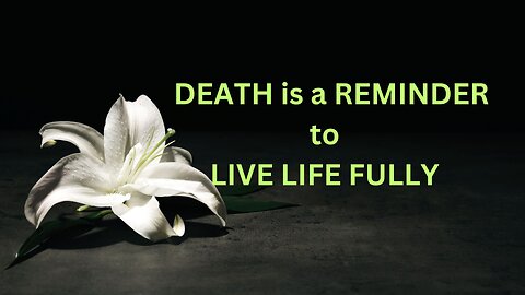 DEATH is a REMINDER to LIVE LIFE FULLY ~JARED RAND 04-27-24 #2159