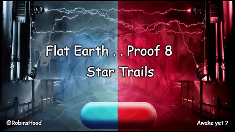 Flat Earth Proof #8 - Star Trails ~ Zetetic Flat Earth