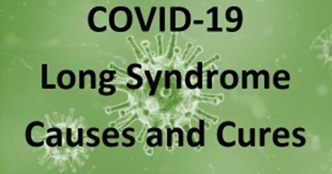 Covid Long Syndrome, Causes and Cures