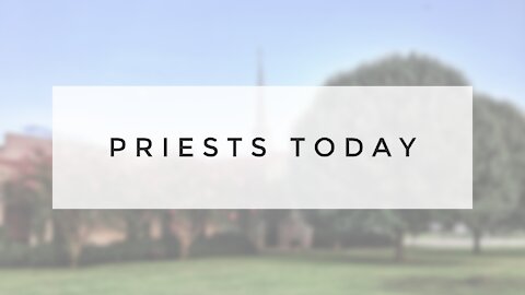 4.18.21 Sunday Sermon - Priests Today