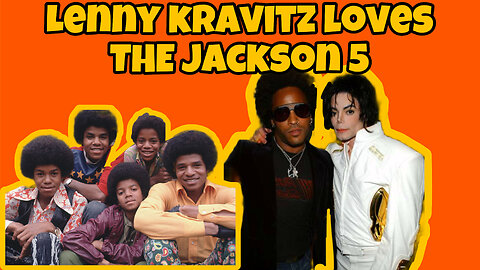 Lenny Kravitz loves The Jackson 5