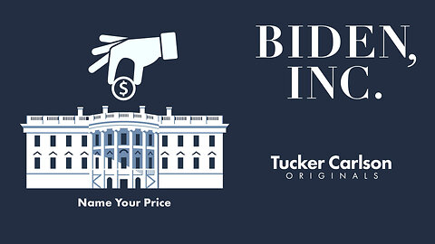Biden, Inc. [2022 - Tucker Carlson]
