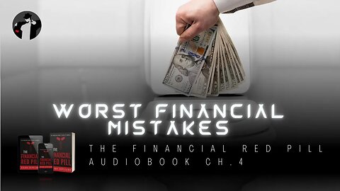 The 12 Biggest Financial Fumbles (The Financial Red Pill Audiobook Ch. 4)
