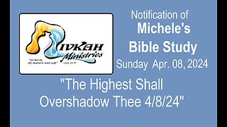 “The Highest Shall Overshadow Thee 4/8/24" Missing Audio -14:00