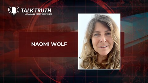 Talk Truth 08.29.23 - Naomi Wolf