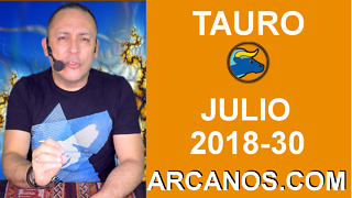 HOROSCOPO TAURO-Semana 2018-30-Del 22 al 28 de julio de 2018-ARCANOS.COM