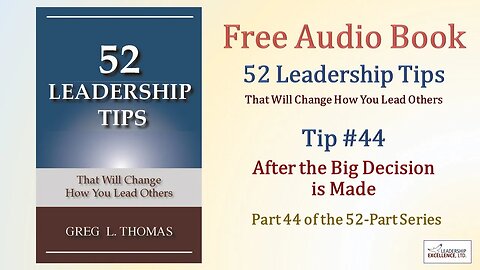 52 Leadership Tips Audio Book - Tip #44: After the Big Decision is Made
