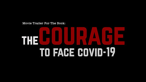 Movie Trailer For The Book: The Courage To Face COVID-19
