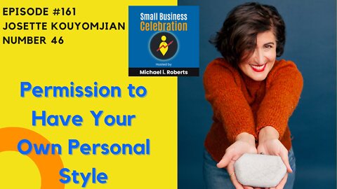Episode #161, Josette Kouyomjian, Number 46, Permission to Have Your Own Personal Style