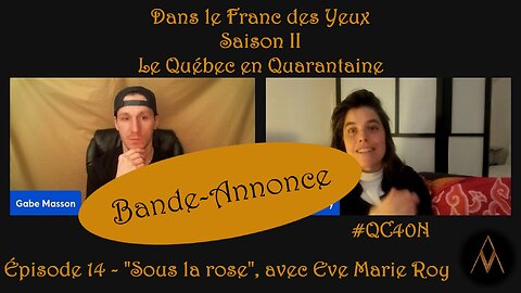 DLFDYII-14 - Sous la rose, avec Eve Marie Roy (Bande-Annonce) | Le Québec en Quarantaine