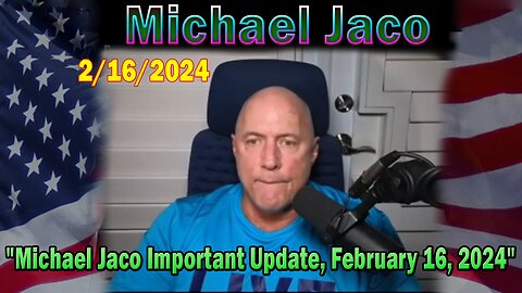 Michael Jaco Update Today Feb 16: "Overwhelming Evidence Of Election Fraud In Arizona Exposed"