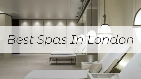Best Spas In London - Sample Something New