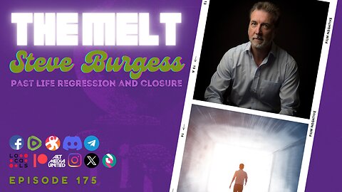 The Melt Episode 175- Steve Burgess | Past Life Regression and Closure (FREE FIRST HOUR)