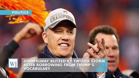 John Elway Blitzed By Twitter Storm After Borrowing From Trump’s Vocabulary