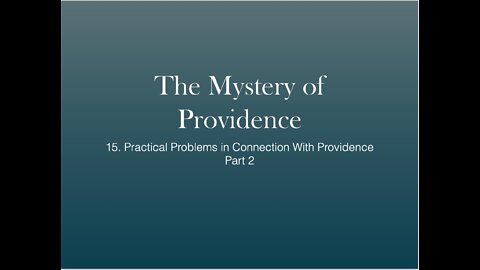 15 - Practical Problems in Connection With Providence (Part 2)