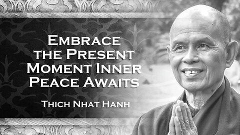 Surrender Yourself to the Present Moment, Thich Nhat Han