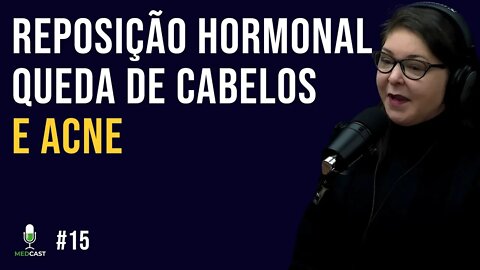 Reposição hormonal causa queda de cabelos e acne?