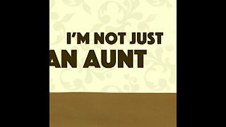 Im not just an aunt [GMG Originals]