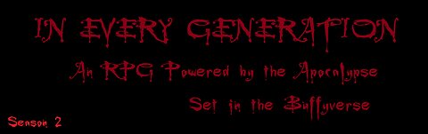 In Every Generation - An RPG Powered by the Apocalypse set in the Buffyverse [s02e03: "Laugh"]