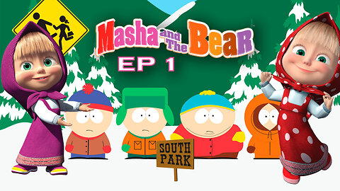 Masha and the Bear + South Park | Episode 1