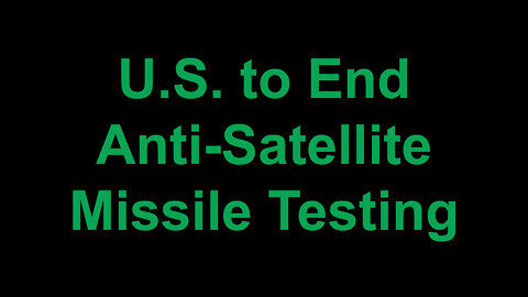 U.S. Commits to Ending Anti-Satellite Missile Testing