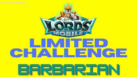 Lords Mobile: Limited Challenge: Barbarian Journey - Barbarian - All Stages