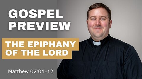 Gospel Preview - The Epiphany of the Lord
