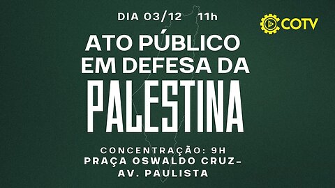 AO VIVO: Ato Público em Defesa da Palestina | São Paulo - 02/12/23
