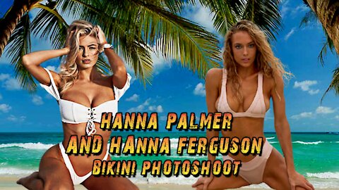 ★NEW★ Hanna Palmer And Anna Ferguson Bikini Photoshoot