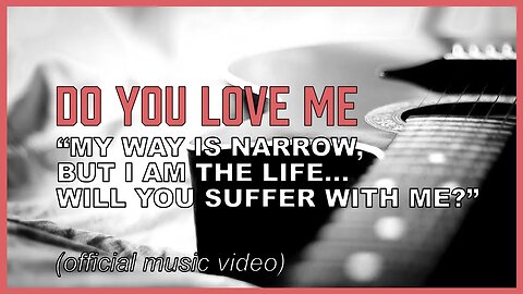 Do You Love Me? - music from John 6, lyric video