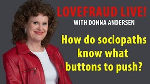 How do sociopaths know what buttons to push?