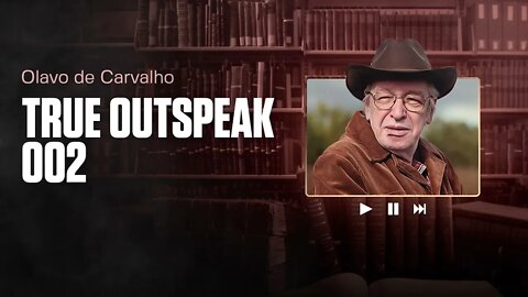 TRUE OUTSPEAK 002 | Olavo de Carvalho | 12/12/2006