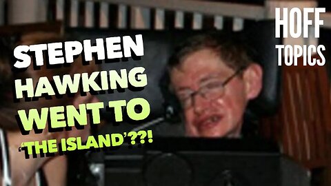 Stephen HAWKING Went To "The Island"?!