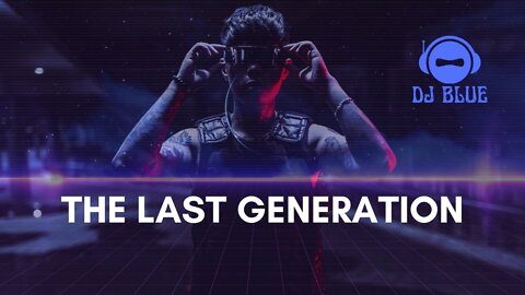 The Last Generation | Techno | DJ Blue