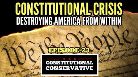 EP 23- Constitutional Crisis: Destroying America From Within