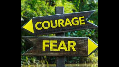 Fear or Courage