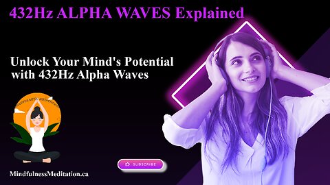 432Hz Alpha Waves Explained - Mindfulness Meditation
