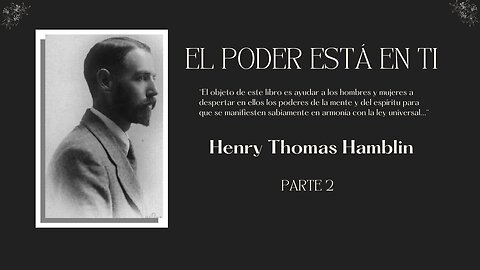 El Poder esta en Ti: Henry Thomas Hamblin: Parte 2