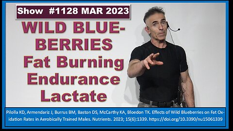 Wild Blueberries, Fat Burning, Endurance, Lactate Episode 1128 MAR 2023