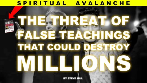 Sterry Ks on Steve Hill | Spiritual Avalanche The Threat of False Teachings that Could Destroy Mi...