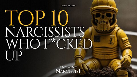 The Top 10 Narcissists Who F**ked Up!