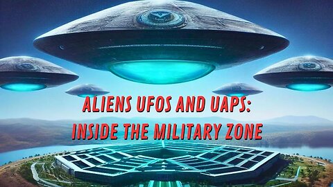 Aliens UFOs and UAPs: Inside the Military Zone