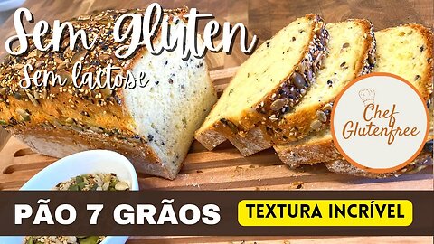 Pão 7 Grãos - Sem Glúten e Sem Lactose. Você não vai acreditar na textura desta massa.