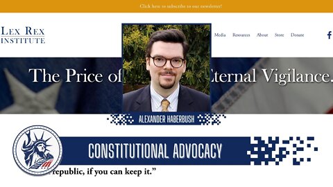 Alexander Haberbush | Constitutional Advocacy | Liberty Station Ep 127