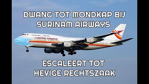 DWANG TOT MONDKAP BIJ SURINAM AIRWAYS ESCALEERT TOT HEVIGE RECHTSZAAK