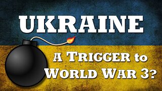 Ukraine A Trigger to World War lll