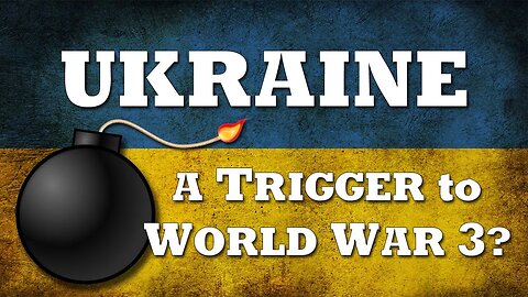 Ukraine A Trigger to World War lll