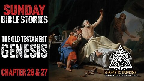 Sunday Bible Stories: Old Testament - Genesis Chapter: 26 + 27