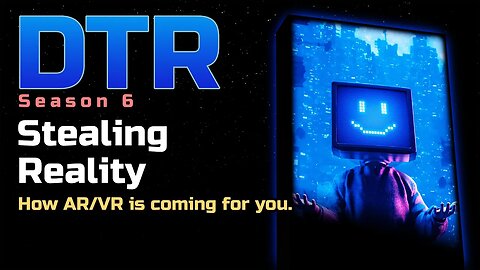 DTR S6: Stealing Reality